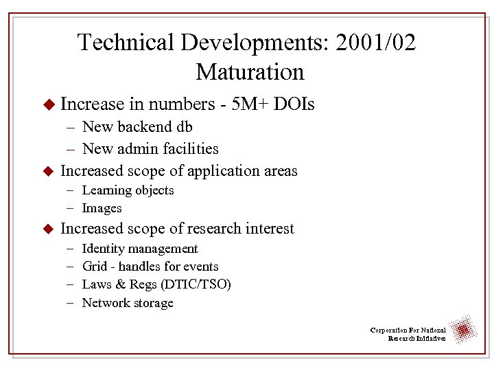 Technical Developments: 2001/02 Maturation u Increase u in numbers - 5 M+ DOIs –