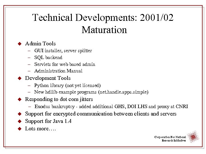 Technical Developments: 2001/02 Maturation u Admin Tools – – u GUI installer, server splitter