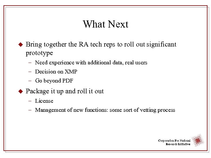 What Next u Bring together the RA tech reps to roll out significant prototype