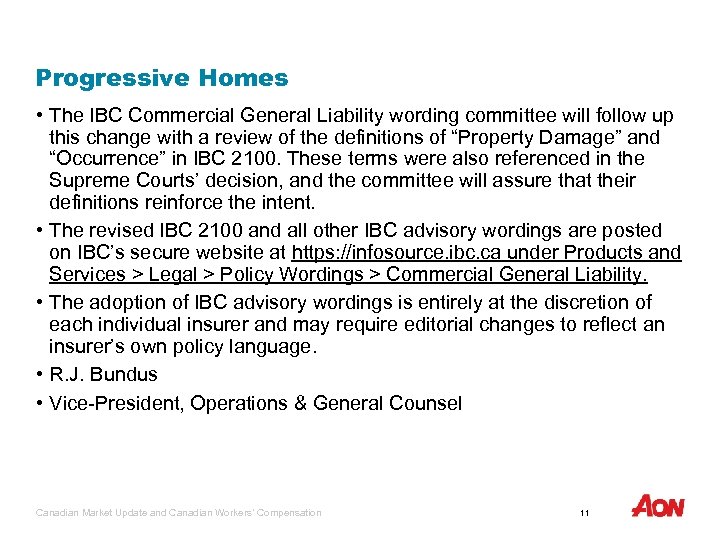 Progressive Homes • The IBC Commercial General Liability wording committee will follow up this