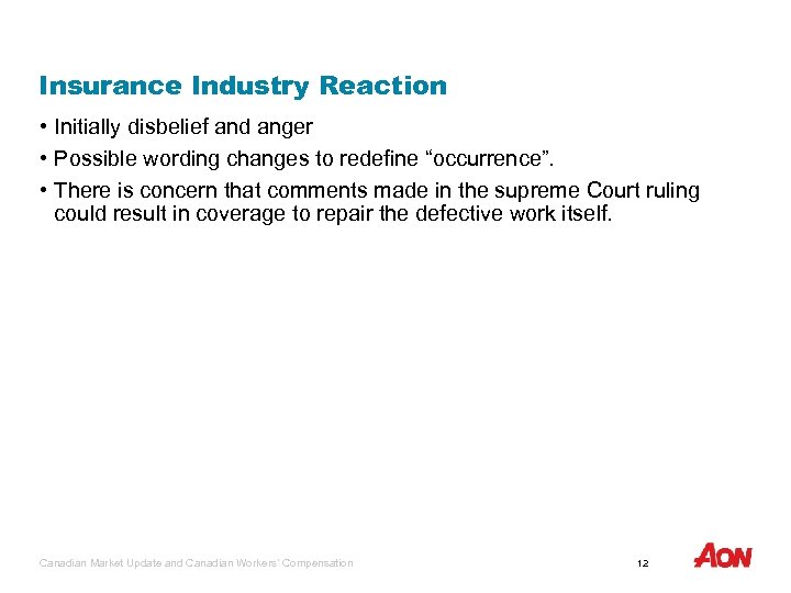 Insurance Industry Reaction • Initially disbelief and anger • Possible wording changes to redefine