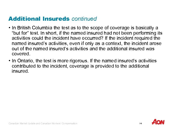 Additional Insureds continued • In British Columbia the test as to the scope of