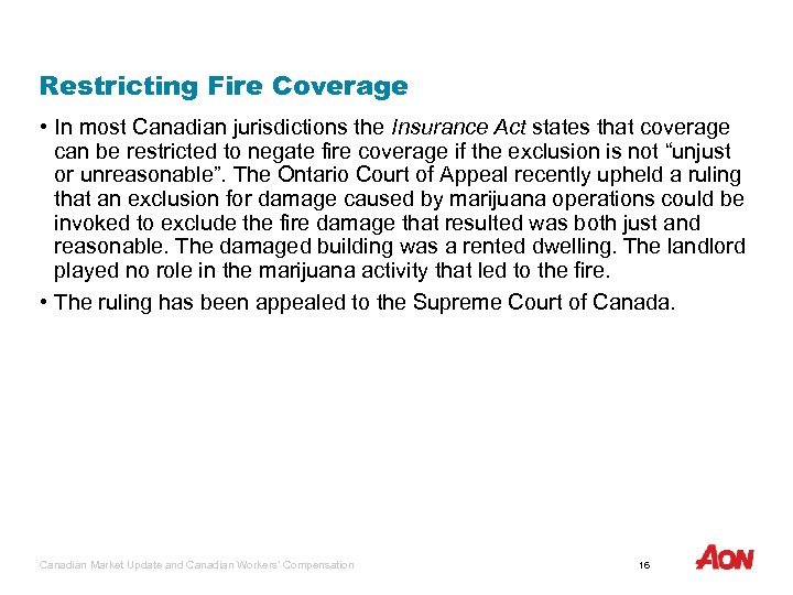 Restricting Fire Coverage • In most Canadian jurisdictions the Insurance Act states that coverage