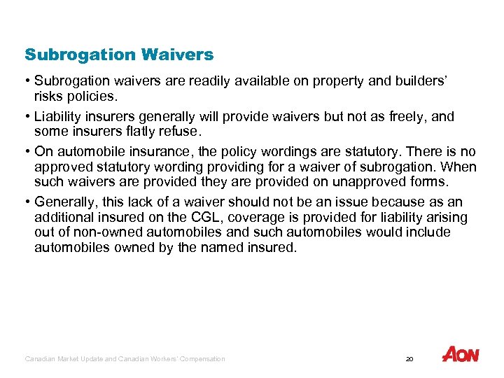 Subrogation Waivers • Subrogation waivers are readily available on property and builders’ risks policies.