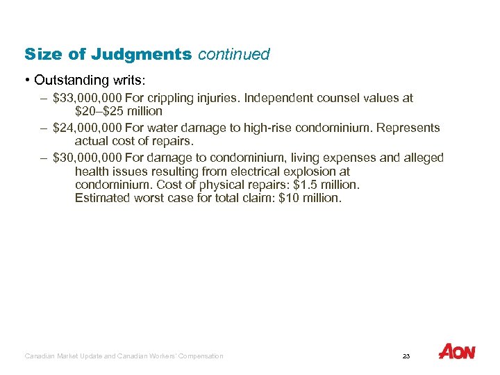 Size of Judgments continued • Outstanding writs: – $33, 000 For crippling injuries. Independent