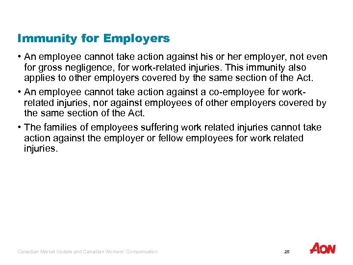 Immunity for Employers • An employee cannot take action against his or her employer,