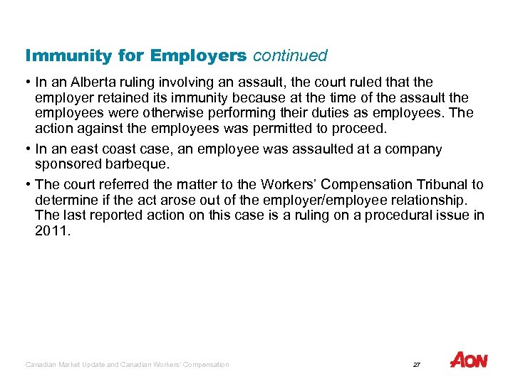 Immunity for Employers continued • In an Alberta ruling involving an assault, the court