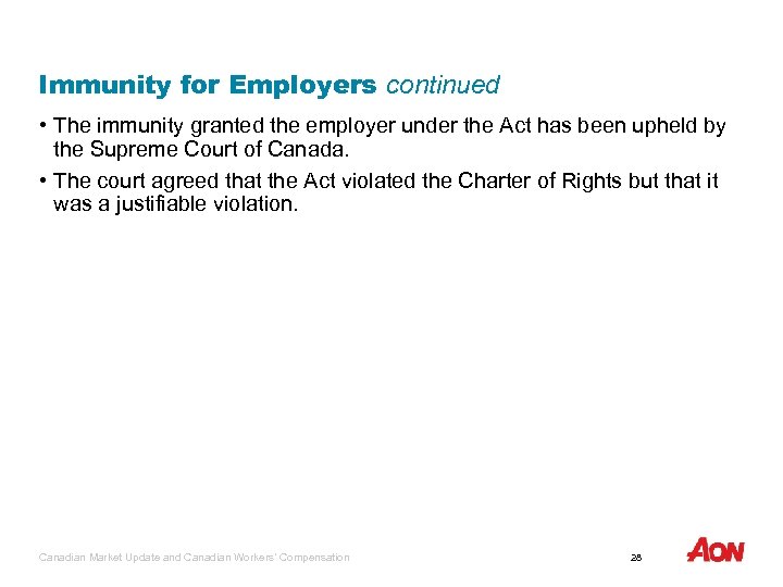 Immunity for Employers continued • The immunity granted the employer under the Act has