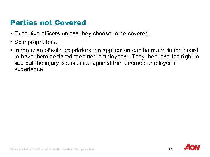 Parties not Covered • Executive officers unless they choose to be covered. • Sole