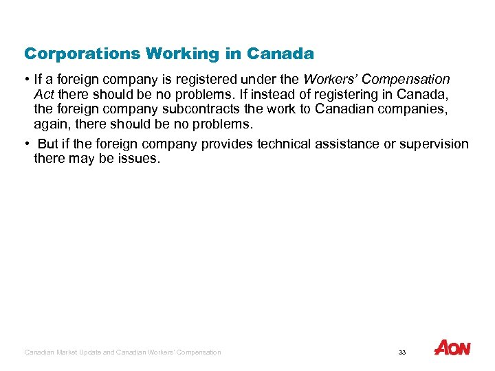 Corporations Working in Canada • If a foreign company is registered under the Workers’