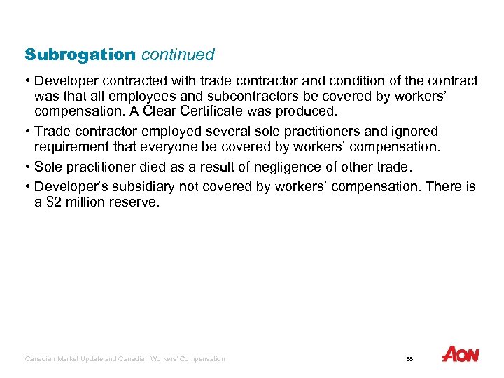Subrogation continued • Developer contracted with trade contractor and condition of the contract was