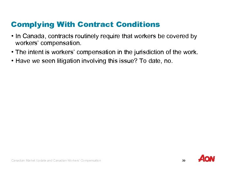 Complying With Contract Conditions • In Canada, contracts routinely require that workers be covered
