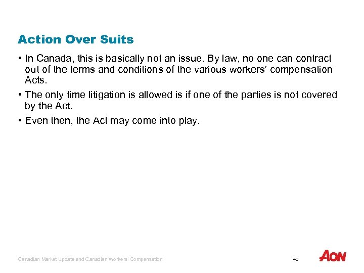 Action Over Suits • In Canada, this is basically not an issue. By law,
