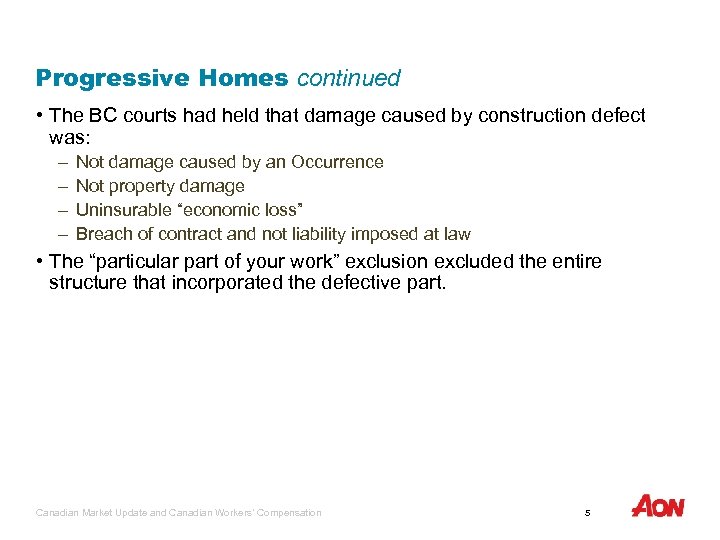 Progressive Homes continued • The BC courts had held that damage caused by construction