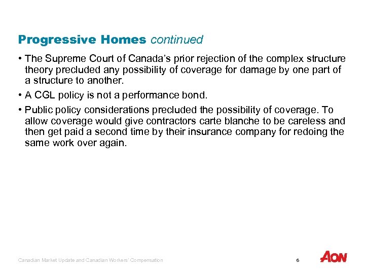 Progressive Homes continued • The Supreme Court of Canada’s prior rejection of the complex