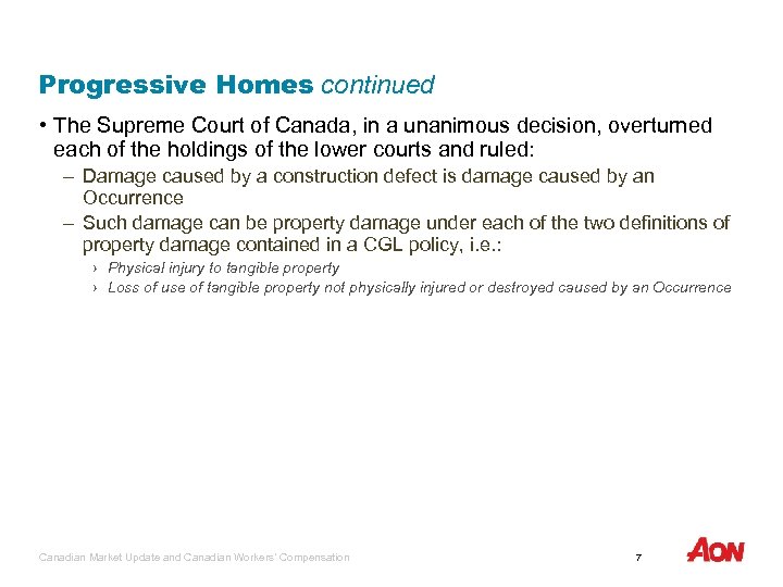 Progressive Homes continued • The Supreme Court of Canada, in a unanimous decision, overturned