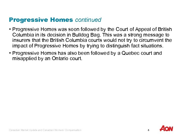 Progressive Homes continued • Progressive Homes was soon followed by the Court of Appeal