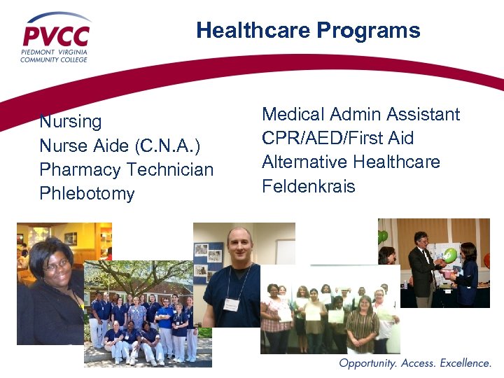 Healthcare Programs Nursing Nurse Aide (C. N. A. ) Pharmacy Technician Phlebotomy Medical Admin