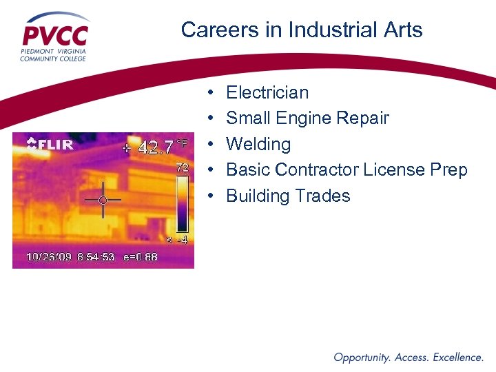 Careers in Industrial Arts • • • Electrician Small Engine Repair Welding Basic Contractor