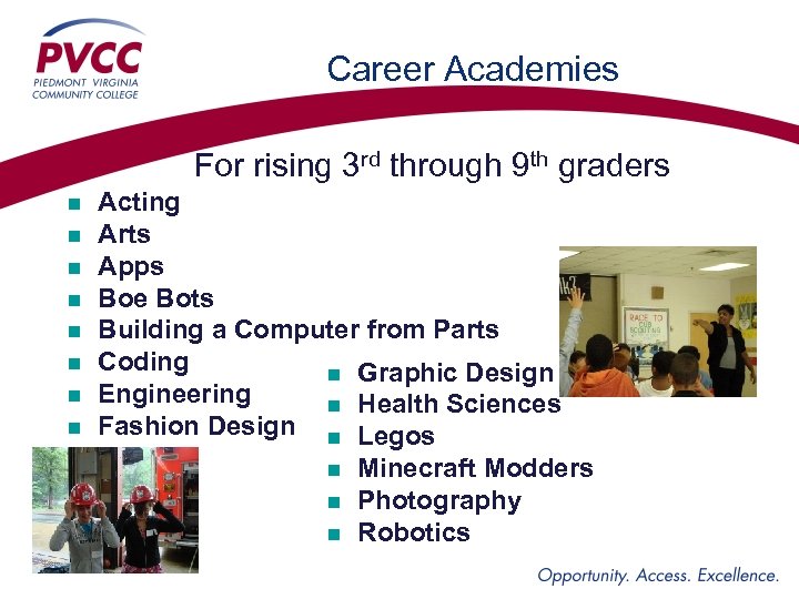 Career Academies For rising 3 rd through 9 th graders n n n n