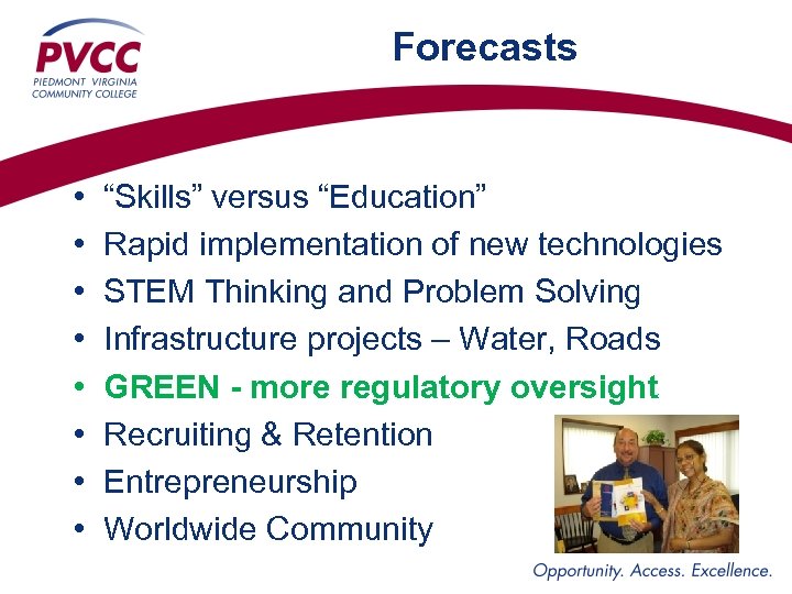 Forecasts • • “Skills” versus “Education” Rapid implementation of new technologies STEM Thinking and