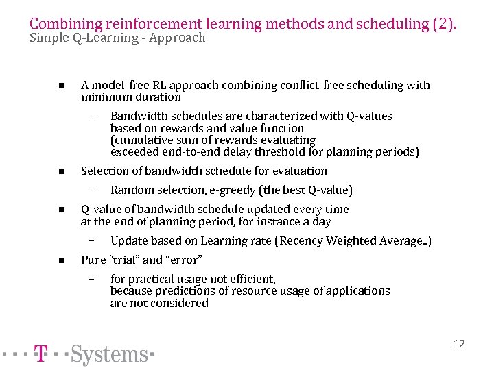 Combining reinforcement learning methods and scheduling (2). Simple Q-Learning - Approach n A model-free
