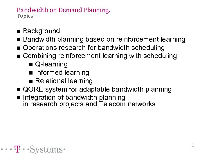 Bandwidth on Demand Planning. Topics n n n Background Bandwidth planning based on reinforcement