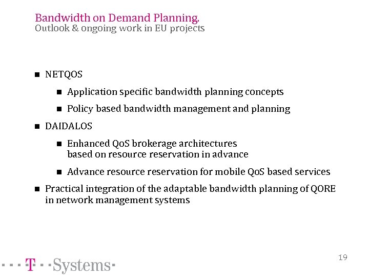 Bandwidth on Demand Planning. Outlook & ongoing work in EU projects n NETQOS n