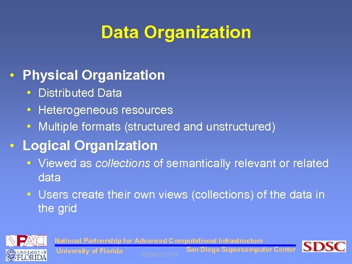 Data Organization • Physical Organization • Distributed Data • Heterogeneous resources • Multiple formats