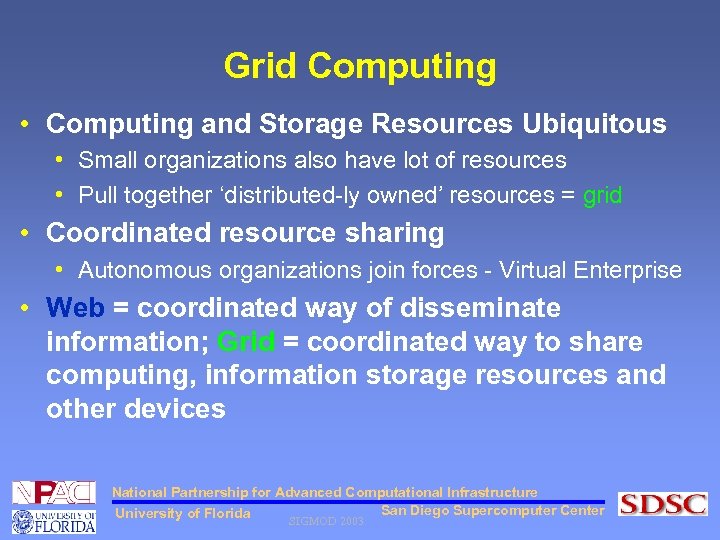 Grid Computing • Computing and Storage Resources Ubiquitous • Small organizations also have lot