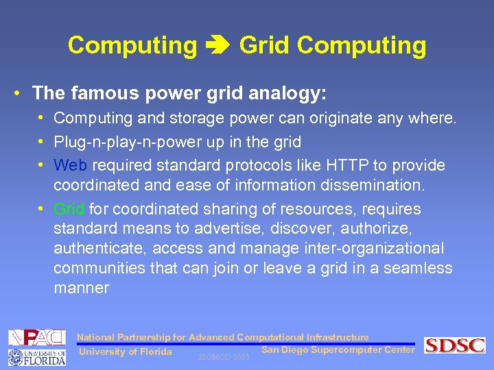 Computing Grid Computing • The famous power grid analogy: • Computing and storage power