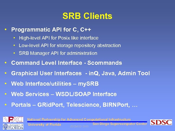 SRB Clients • Programmatic API for C, C++ • High-level API for Posix like