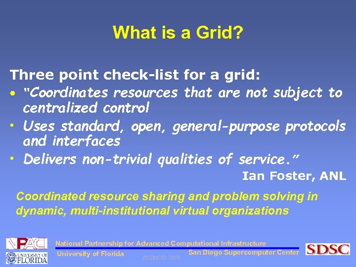 What is a Grid? Three point check-list for a grid: • “Coordinates resources that