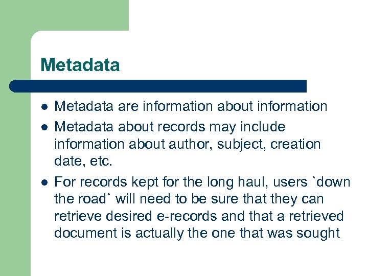 Metadata l l l Metadata are information about information Metadata about records may include