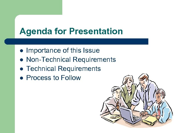 Agenda for Presentation l l Importance of this Issue Non-Technical Requirements Process to Follow