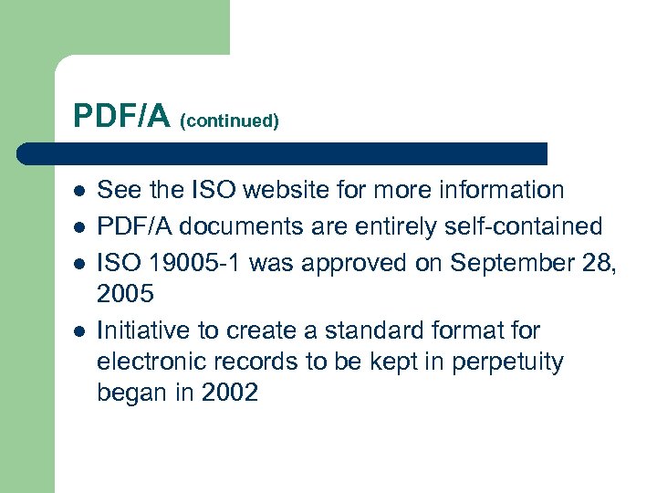 PDF/A (continued) l l See the ISO website for more information PDF/A documents are