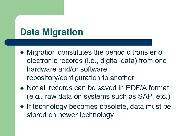 Data Migration l l l Migration constitutes the periodic transfer of electronic records (i.