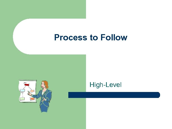 Process to Follow High-Level 