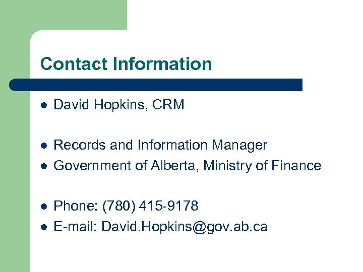 Contact Information l David Hopkins, CRM l Records and Information Manager Government of Alberta,