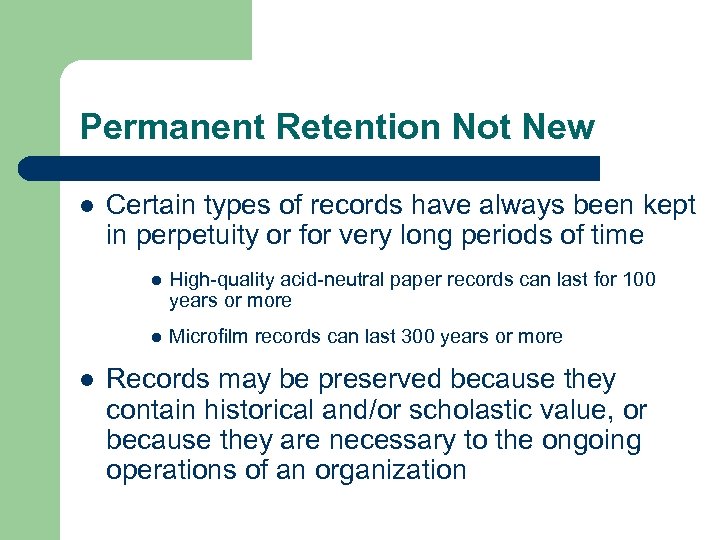 Permanent Retention Not New l Certain types of records have always been kept in