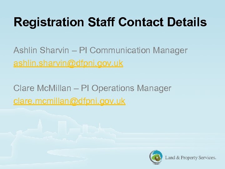 Registration Staff Contact Details Ashlin Sharvin – PI Communication Manager ashlin. sharvin@dfpni. gov. uk