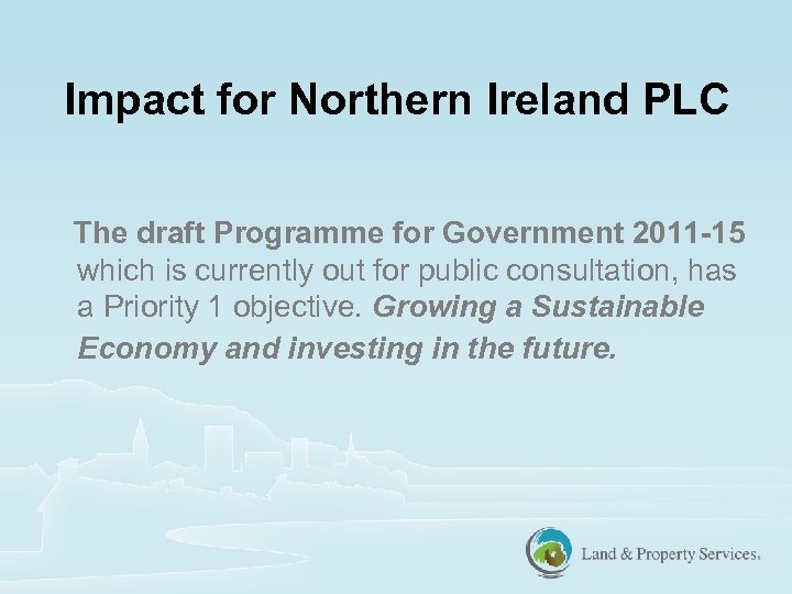 Impact for Northern Ireland PLC The draft Programme for Government 2011 -15 which is