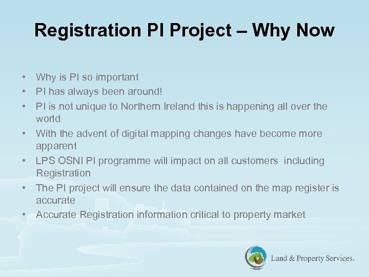 Registration PI Project – Why Now • Why is PI so important • PI