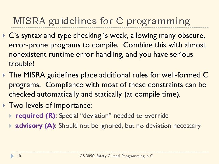 MISRA guidelines for C programming C’s syntax and type checking is weak, allowing many