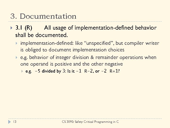 3. Documentation 3. 1 (R) All usage of implementation-defined behavior shall be documented. implementation-defined: