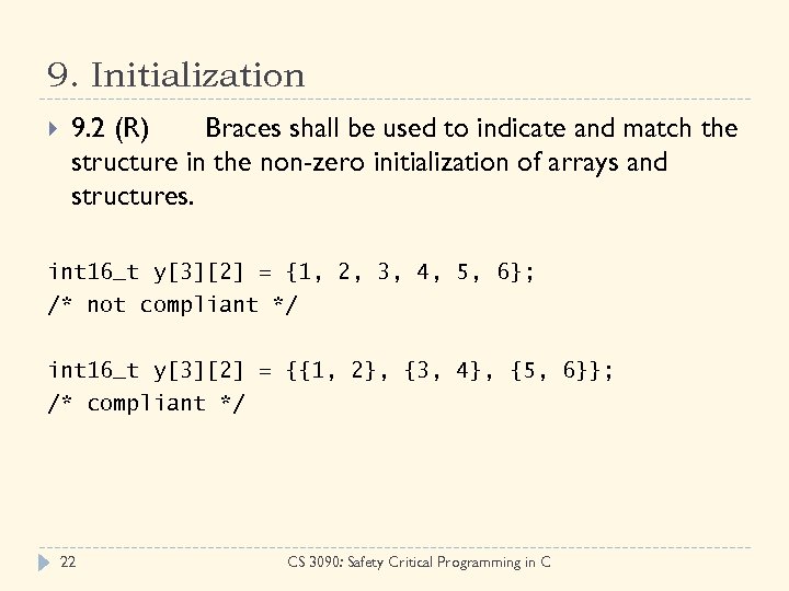 9. Initialization 9. 2 (R) Braces shall be used to indicate and match the