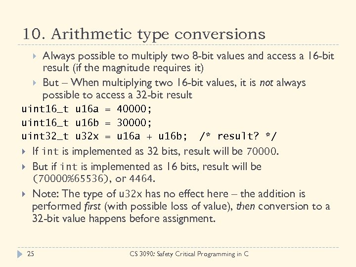 10. Arithmetic type conversions Always possible to multiply two 8 -bit values and access
