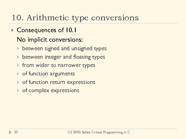 10. Arithmetic type conversions Consequences of 10. 1 No implicit conversions: 27 between signed