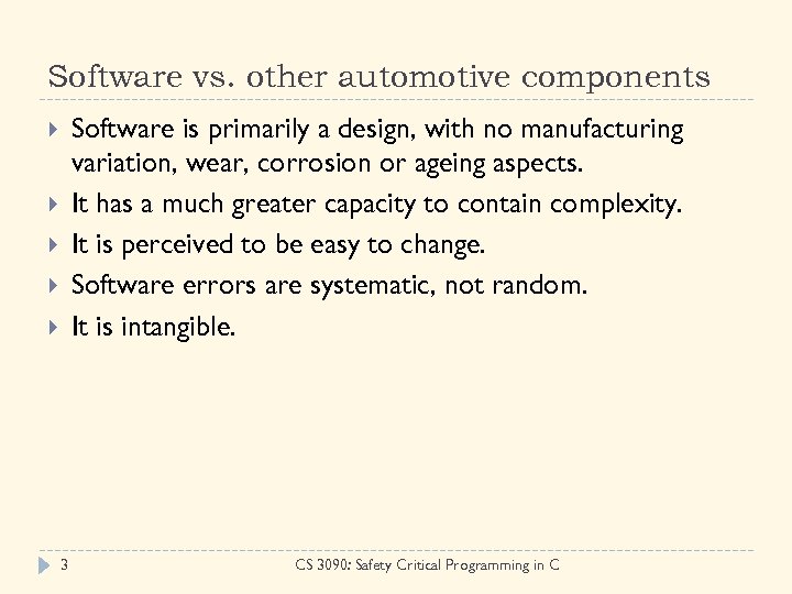 Software vs. other automotive components Software is primarily a design, with no manufacturing variation,
