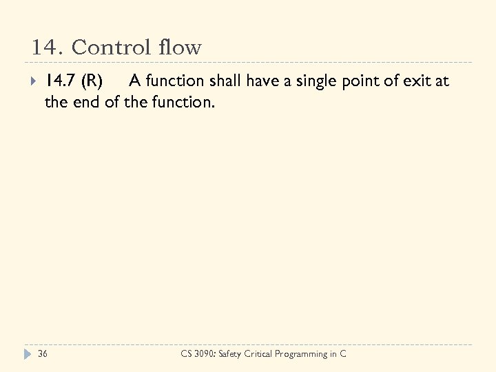 14. Control flow 14. 7 (R) A function shall have a single point of